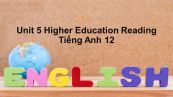 Unit 5 lớp 12: Higher Education-Reading