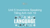 Unit 5 lớp 10: Inventions - Speaking