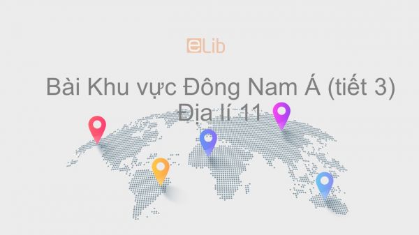 Địa lí 11 Bài 11: Hiệp hội các nước Đông Nam Á