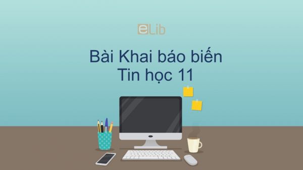 Tin học 11 Bài 5: Khai báo biến