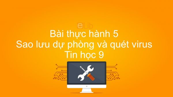 Tin học 9 Bài thực hành 5: Sao lưu dự phòng và quét virus