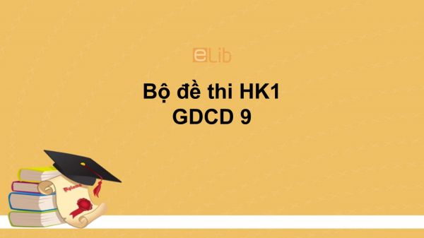 10 đề thi học kì 1 môn GDCD 9 năm 2019 có đáp án