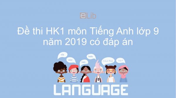 10 đề thi học kì 1 môn Tiếng Anh 9 năm 2019 có đáp án