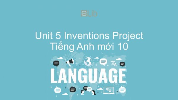 Unit 5 lớp 10: Inventions - Project