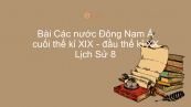 Lịch Sử 8 Bài 11: Các nước Đông Nam Á cuối thế kỉ XIX - đầu thế kỉ XX