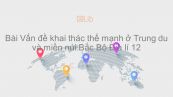 Địa lí 12 Bài 32: Vấn đề khai thác thế mạnh ở Trung du và miền núi Bắc Bộ