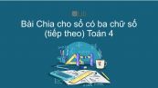 Toán 4 Chương 2 Bài: Chia cho số có ba chữ số (tiếp theo)