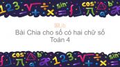 Toán 4 Chương 2 Bài: Chia cho số có hai chữ số