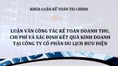 Luận văn:  Công tác kế toán doanh thu, chi phí và xác định kết quả kinh doanh tại Công ty Cổ phần Du lịch Bưu điện