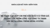 Luận văn: Kế toán tập hợp chi phí sản xuất và tính giá thành sản phẩm cống tại công ty tnhh xây dựng công trình hùng vương