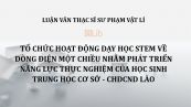 Luận văn ThS: Tổ chức hoạt động dạy học STEM về dòng điện một chiều nhằm phát triển năng lực thực nghiệm của học sinh trung học cơ sở - CHDCND Lào