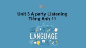 Unit 3 lớp 11: A party-Listening