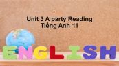Unit 3 lớp 11: A party-Reading
