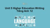 Unit 5 lớp 12: Higher Education-Writing