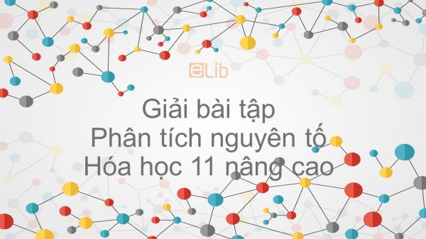 Giải bài tập SGK Hóa 11 Nâng cao Bài 27: Phân tích nguyên tố