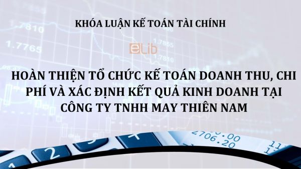 Luận văn: Hoàn thiện tổ chức kế toán doanh thu, chi phí và xác định kết quả kinh doanh tại công ty TNHH May Thiên Nam