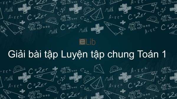 Giải bài tập SGK Toán 1 Bài: Luyện tập chung