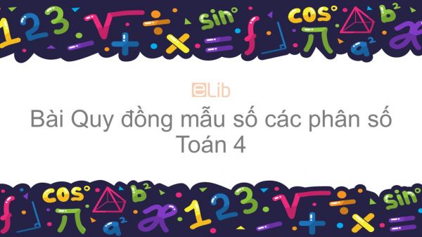 Toán 4 Chương 4 Bài: Quy đồng mẫu số các phân số