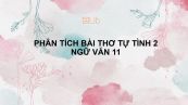 Phân tích bài thơ Tự tình 2 của Hồ Xuân Hương