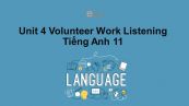 Unit 4 lớp 11: Volunteer Work-Listening