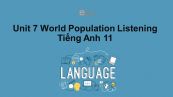 Unit 7 lớp 11: World Population-Listening