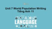 Unit 7 lớp 11: World Population-Writing