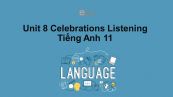 Unit 8 lớp 11: Celebrations-Listening