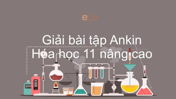 Giải bài tập SGK Hóa 11 Nâng cao Bài 43: Ankin