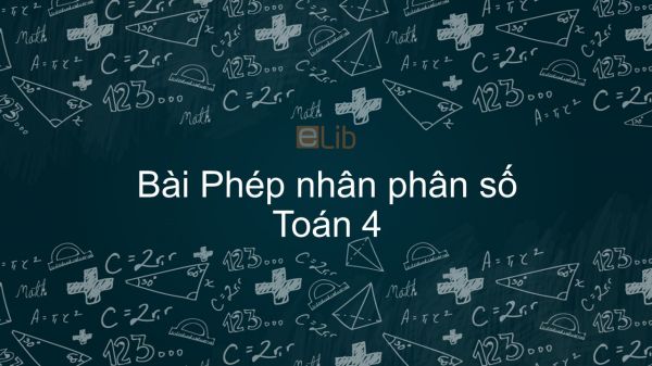 Toán 4 Chương 4 Bài: Phép nhân phân số