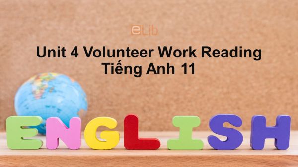 Unit 4 lớp 11: Volunteer Work-Reading