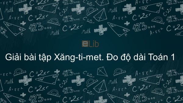 Giải bài tập SGK Toán 1 Bài: Xăng-ti-mét. Đo độ dài