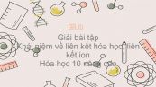 Giải bài tập SGK Hóa 10 Nâng cao Bài 16: Khái niệm về liên kết hóa học, liên kết ion