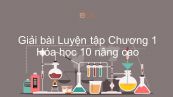 Giải bài tập SGK Hóa 10 Nâng cao Bài 8: Luyện tập Chương 1