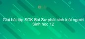 Giải bài tập SGK Sinh học 12 Bài 34: Sự phát sinh loài người