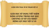 Luận văn ThS: Giáo dục sử dụng tiết kiệm năng lượng trong dạy học chương Cơ sở của nhiệt động lực học Vật lí 10