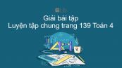 Giải bài tập SGK Toán 4 Bài:  Luyện tập chung trang 139