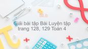 Giải bài tập SGK Toán 4 Bài: Luyện tập trang 128, 129