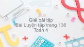 Giải bài tập SGK Toán 4 Bài:  Luyện tập trang 136