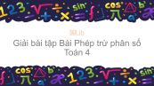 Giải bài tập SGK Toán 4 Bài: Phép trừ phân số