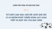 Luận văn ThS: Tổ chức dạy học chủ đề Chất khí Vật lí 10 nhằm phát triển năng lực giao tiếp và hợp tác của học sinh