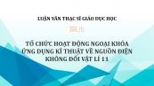 Luận văn ThS: Tổ chức hoạt động ngoại khóa ứng dụng kĩ thuật về nguồn điện không đổi Vật lí 11