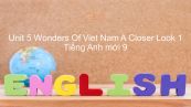 Unit 5 lớp 9: Wonders Of Viet Nam - A Closer Look 1