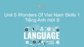 Unit 5 lớp 9: Wonders Of Viet Nam - Skills 1