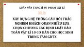 Luận văn ThS: Xây dựng hệ thống câu hỏi trắc nghiệm khách quan nhiều lựa chọn chương Các định luật bảo toàn Vật lí 10 cơ bản cho học sinh trung tâm GDTX
