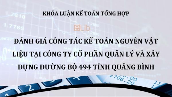 Luận văn: Đánh giá công tác kế toán nguyên vật liệu tại Công ty cổ phần quản lý và xây dựng đường bộ 494 tỉnh Quảng Bình