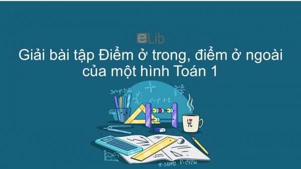 Giải bài tập SGK Toán 1 Bài: Điểm ở trong, điểm ở ngoài một hình