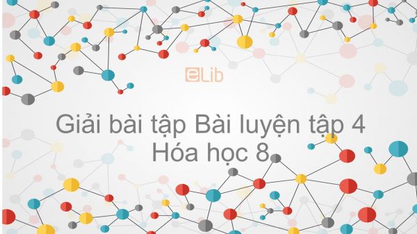 Giải bài tập SGK Hóa 8 Bài 23: Bài luyện tập 4