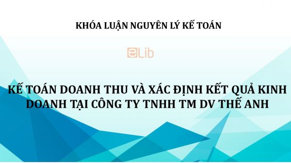 Luận văn: Kế toán doanh thu và xác định kết quả kinh doanh tại Công ty TNHH TM DV Thế Anh