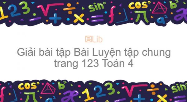 Giải bài tập SGK Toán 4 Bài: Luyện tập chung trang 123