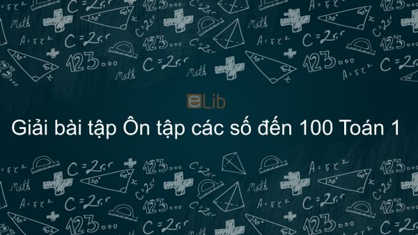 Giải bài tập SGK Toán 1 Bài: Ôn tập Các số đến 100